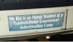 bumper-sticker-my-kid-is-honor-student-as-dumbed-down-government-indoctrination-camp.jpg