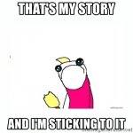 thats-my-story-and-im-sticking-to-it.jpg