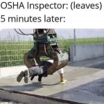 osha-inspecter-leaves-5-minutes-later-meme.png